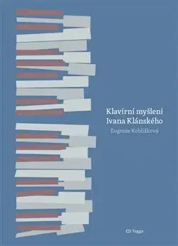 Osobnosti Klavírní myšlení Ivana Klánského - Eugenie Koblížková