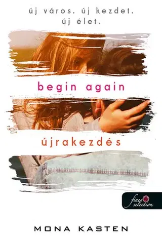 Young adults Begin Again - Újrakezdés - Mona Kasten