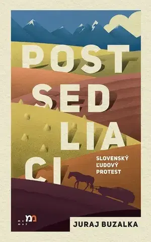 Sociológia, etnológia Postsedliaci: Slovenský ľudový protest - Juraj Buzalka,Jozef Hyrja