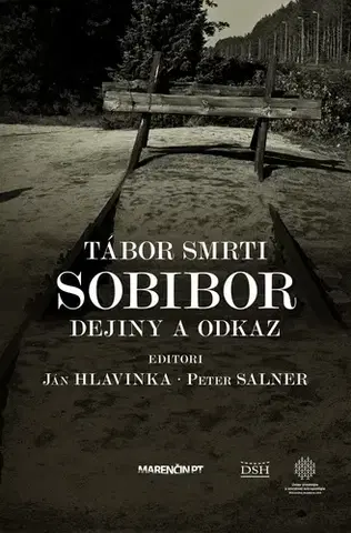 Druhá svetová vojna Tábor smrti Sobibor - Ján Hlavinka,Peter Salner