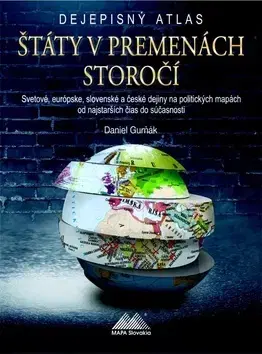 Atlasy sveta, rodinné atlasy Dejepisný atlas - Štáty v premenách storočí - Daniel Gurňák