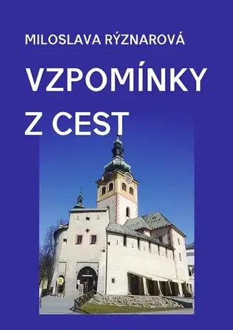 Geografia - ostatné Vzpomínky z cest - Miloslava Rýznarová