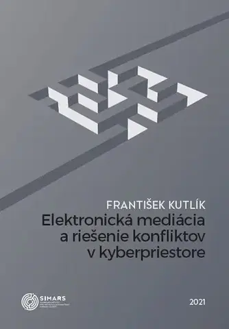 Právo - ostatné Elektronická mediácia a riešenie konfliktov v kyberpriestore - František