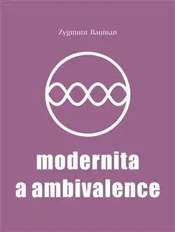 Sociológia, etnológia Modernita a ambivalence - Zygmunt Bauman