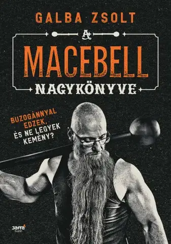 Fitness, cvičenie, kulturistika A macebell nagykönyve - Zsolt Galba