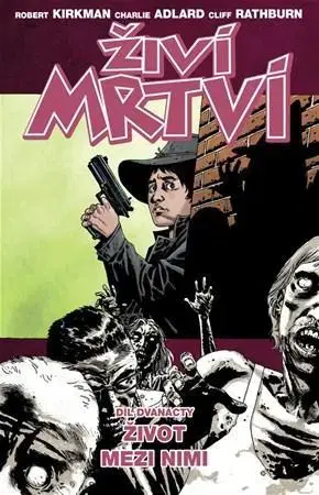 Sci-fi a fantasy Živí mrtví - Život mezi nimi - Robert Kirkman
