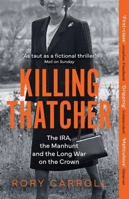 Fejtóny, rozhovory, reportáže Killing Thatcher - Rory Carroll