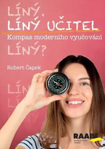 Pedagogika, vzdelávanie, vyučovanie Líný učitel - Kompas moderního učitele - Robert Čapek