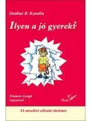 Pre deti a mládež Ilyen a jó gyerek? - Deákné B. Katalin