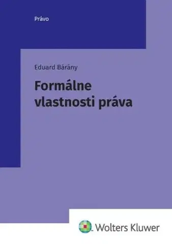 Teória práva Formálne vlastnosti práva - Eduard Barány
