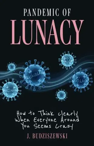 Filozofia Pandemic of Lunacy - J. Budziszewski