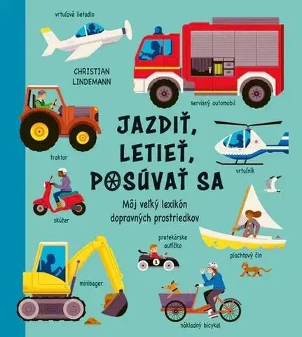 Leporelá, krabičky, puzzle knihy Jazdiť, letieť, posúvať sa - Christian Lindemann