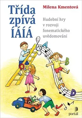 Pedagogika, vzdelávanie, vyučovanie Třída zpívá ÍÁÍÁ - Milena Kmentová