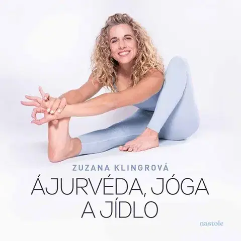 Zdravie, životný štýl - ostatné Ájurvéda, jóga a jídlo - Zuzana Klingrová