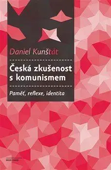 Sociológia, etnológia Česká zkušenost s komunismem - Daniel Kunštát