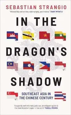 Svetové dejiny, dejiny štátov In the Dragons Shadow: Southeast Asia in the Chinese Century - Sebastian Strangio