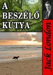 Svetová beletria A beszélő kutya - Jack London