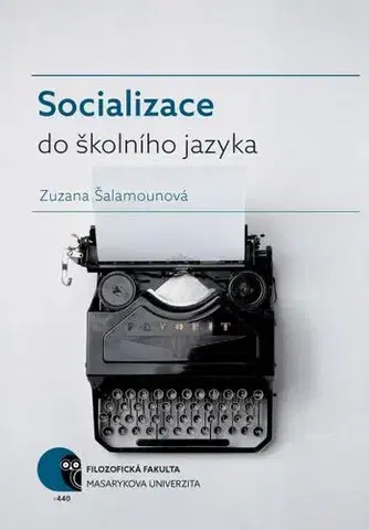 Pre vysoké školy Socializace do školního jazyka - Zuzana Šalamounová