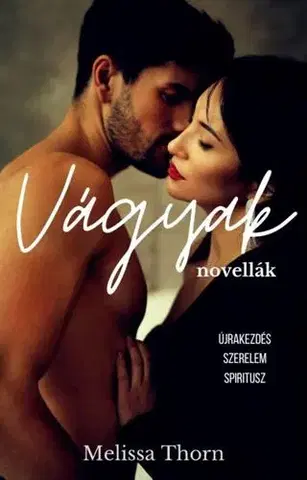 Romantická beletria Vágyak - Thorn Melissa