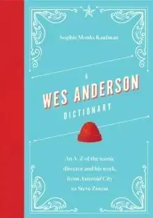 Film - encyklopédie, ročenky A Wes Anderson Dictionary - Sophie Monks Kaufman