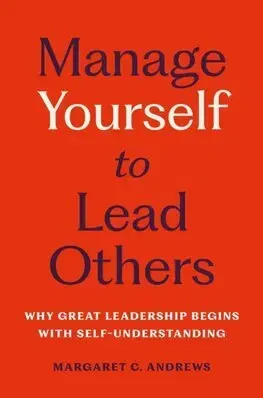 Manažment Manage Yourself to Lead Others - Margaret C. Andrews