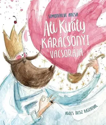 Rozprávky Ali király karácsonyi vacsorája - Ancsa Simonfalvi