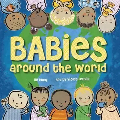 V cudzom jazyku Babies Around the World - Puck,Violet Lemay