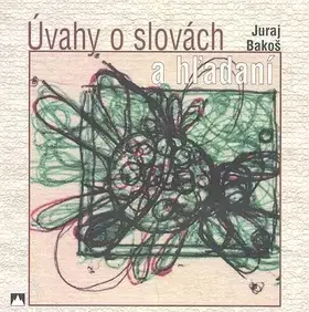 Poézia Úvahy o Slovách a hľadaní - Bakoš Juraj