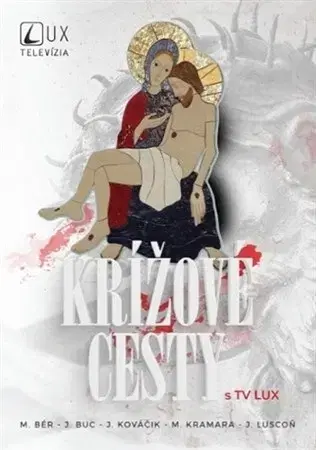 Kresťanstvo Krížové cesty s TV LUX - Kolektív autorov