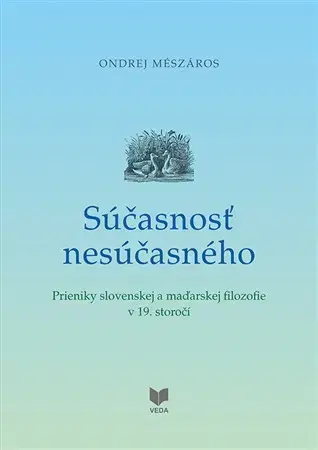 Filozofia Súčasnosť nesúčasného - Ondrej Mészáros