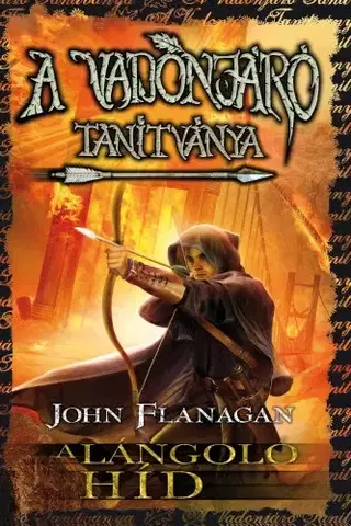 Dobrodružstvo, napätie, western A Vadonjáró tanítványa 2. A lángoló híd - John Flanagan,Roland Acsai