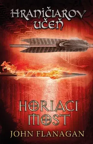 Fantasy, upíri Hraničiarov učeň - Kniha druhá - Horiaci most, 2. vydanie - John Flanagan,Ľubica Svárovská