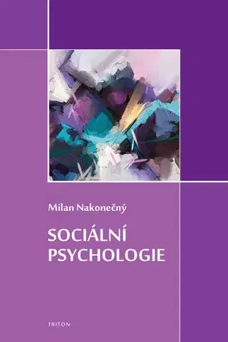 Psychológia, etika Sociální psychologie - Milan Nakonecny