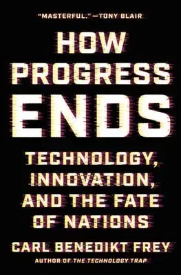 Ekonómia, Ekonomika How Progress Ends - Carl Benedikt Frey