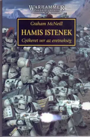 Sci-fi a fantasy Hamis istenek - Gyökeret ver az eretnekség - Graham McNeill