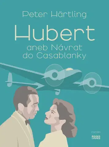 Svetová beletria Hubert aneb Návrat do Casablanky - Peter Härtling