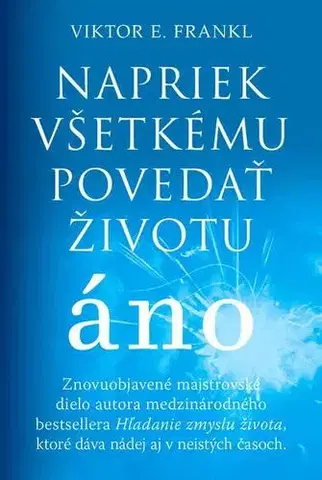 Psychiatria a psychológia Napriek všetkému povedať životu áno - Frankl Viktor E