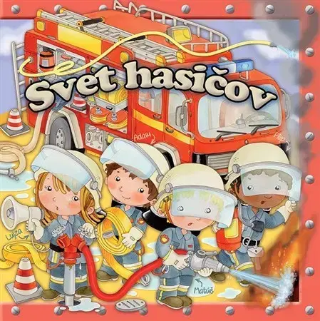 Encyklopédie pre deti a mládež - ostatné Svet hasičov