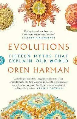 Prírodné vedy - ostatné Evolutions - Fifteen Myths That Explain Our World - Oren Harman