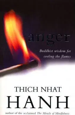 Buddhizmus Anger - Buddhist Wisdom for Cooling the Flames - Thich Nhat Hanh
