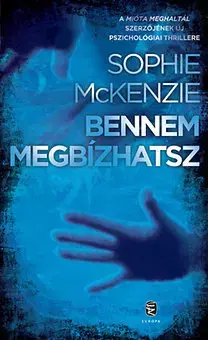 Detektívky, trilery, horory Bennem megbízhatsz - Sophie McKenzie