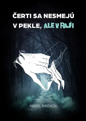 Slovenská beletria Čerti sa nesmejú v pekle, ale v raji - Karol Nagyéri