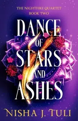Sci-fi a fantasy Dance of Stars and Ashes - The Nightfire Quartet 2 - Nisha J. Tuli