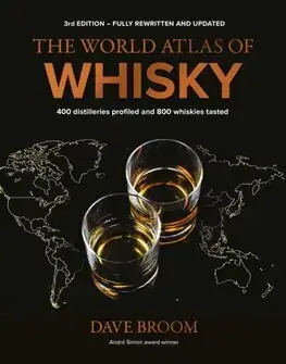 Pivo, whiskey, nápoje, kokteily The World Atlas of Whisky, 3rd edition - Dave Broom