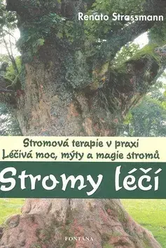 Alternatívna medicína - ostatné Stromy léčí - Renato Strassmann