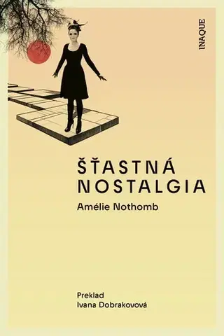 Beletria - ostatné Šťastná nostalgia - Amélie Nothomb,Ivana Dobrakovová