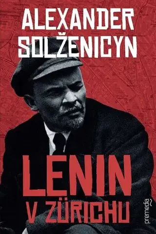 Svetové dejiny, dejiny štátov Lenin v Zürichu - Alexandr Solženicyn