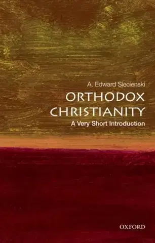 Náboženstvo Orthodox Christianity - A. Edward Siecienski