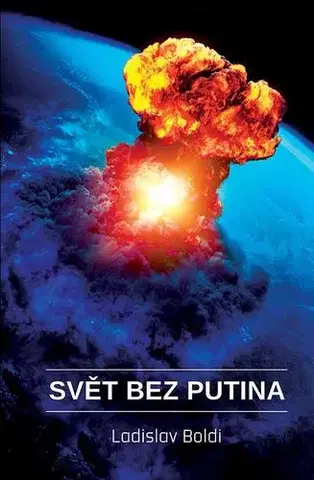 Odborná a náučná literatúra - ostatné Svět bez Putina - Ladislav Boldi