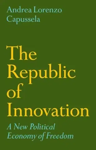 Politológia The Republic of Innovation - Andrea Lorenzo Capussela
